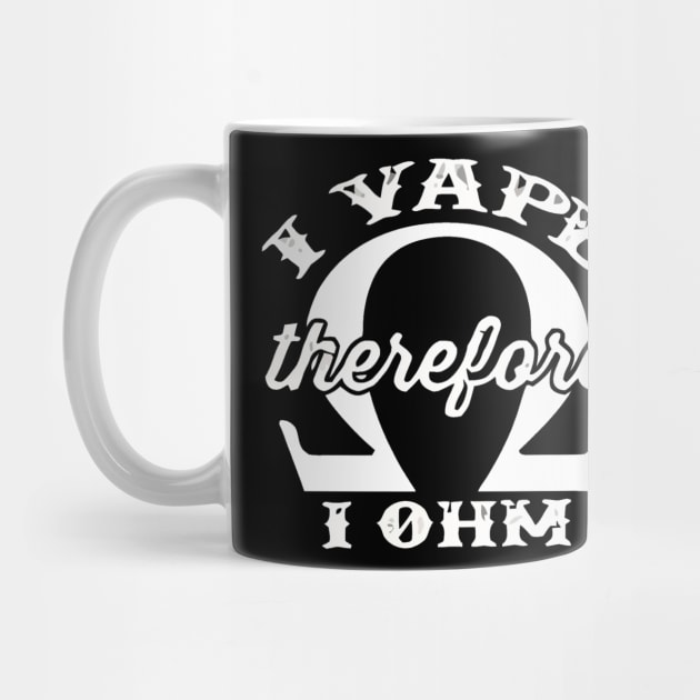 I Vape Therefore I Ohm by geromeantuin22